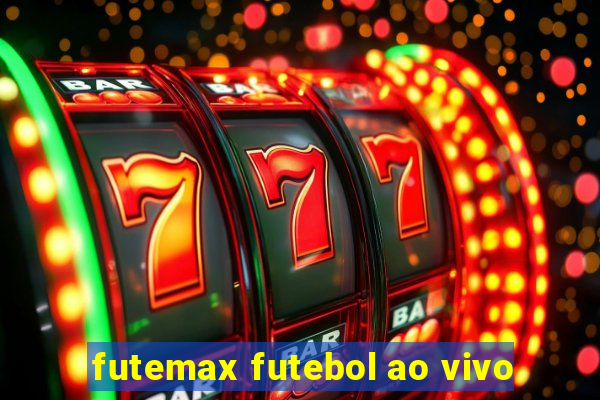 futemax futebol ao vivo